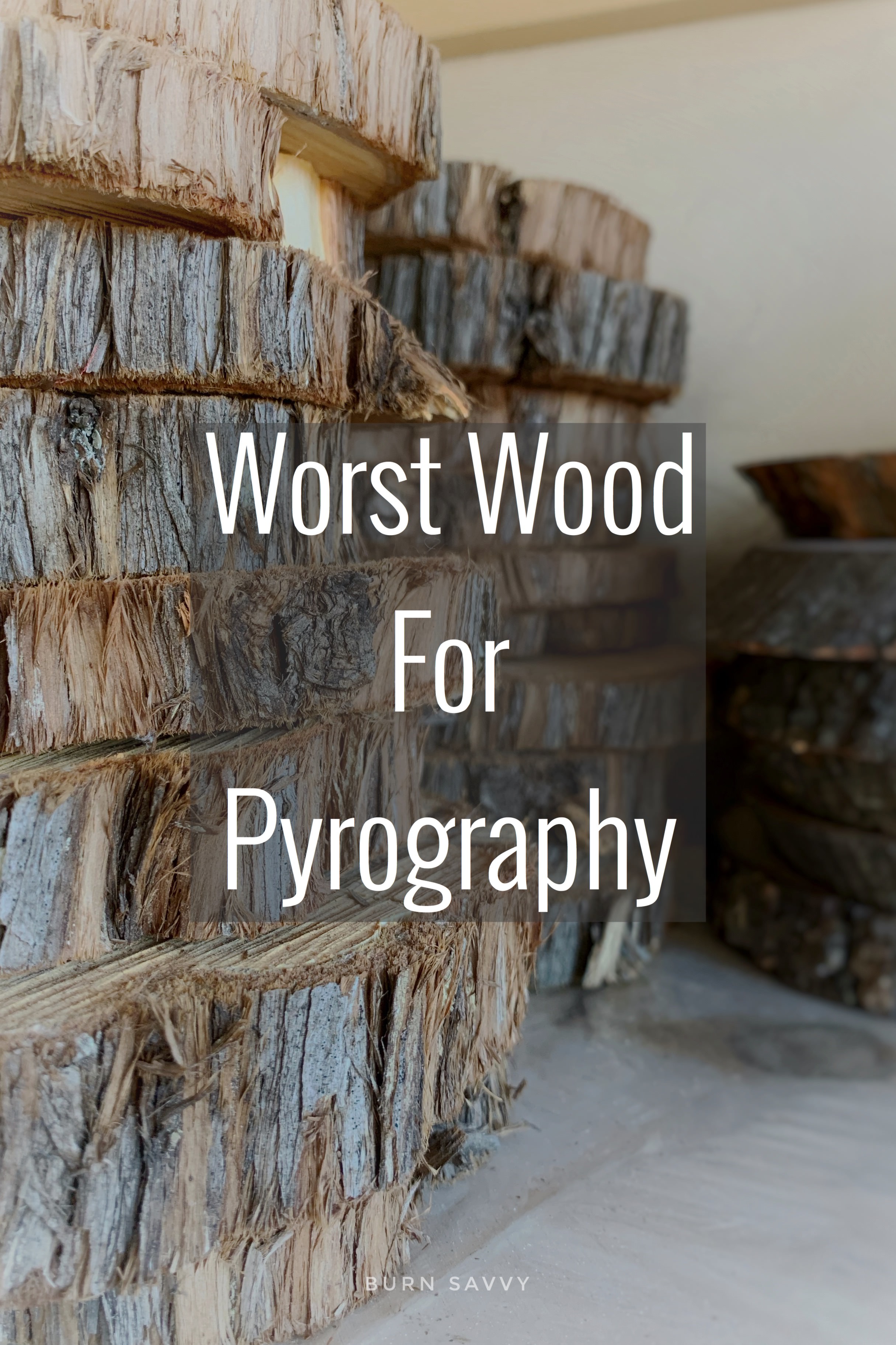 Worst Wood for Pyrography - Your Do NOT Burn List